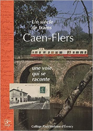 Un siècle de trains, Caen-Flers, une voie qui se raconte